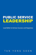 Public Service Leadership: Lead Better to Achieve Success and Happiness - MPHOnline.com