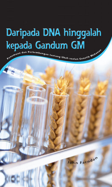 Daripada DNA hinggalah kepada Gandum GM: Penemuan & Perkembangan tentang Ubah suaian Genetik Makanan - MPHOnline.com