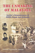 The Unmaking Of Malaysia: Insider's Reminiscences Of UMNO - MPHOnline.com