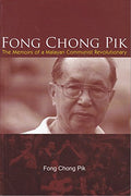 Fong Chong Pik: The Memoirs Ofa Malayan Communist Revolution - MPHOnline.com
