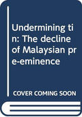 Undermining Tins: Decline Ofmalaysian Pre-Eminence - MPHOnline.com