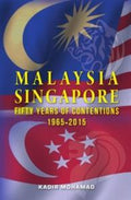 Malaysia Singapore Fifty Years Of Contentions 1965-2015 - MPHOnline.com