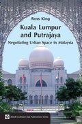 Kuala Lumpur & Putrajaya: Negotiating Urban Space - MPHOnline.com