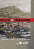 The Art Of Not Being Governed: An Anarchist History Of Upland Southeast Asia - MPHOnline.com