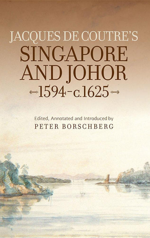 Jacques De Coutre'S Singapore & Johor 1594-C.1625 - MPHOnline.com