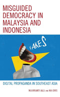 Misguided Democracy in Malaysia and Indonesia: Digital Propaganda in Southeast Asia - MPHOnline.com