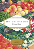 FRUITS OF THE EARTH: A unique anthology of poems from around the world and through the ages that celebrate fruits, vegetables, grains, nuts, and spices, and their meaning in our lives. Now at MPHOnline.com.