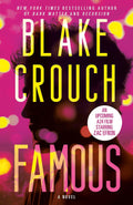A man goes to terrifying extremes to adopt his celebrity doppelganger's life in FAMOUS, a darkly comedic psychological suspense novel from bestselling author Blake Crouch. Now at MPHOnline.com.