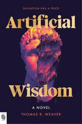 In a climate-ravaged landscape where AI and humans vie for political power, a journalist must unravel a murderous plot that will either upend the world or save it. ARTIFICIAL WISDOM by Thomas R. Weaver, now at MPHOnline.com.