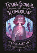 Fern's School for Wayward Fae #01: The Graveyard Gift - MPHOnline.com
