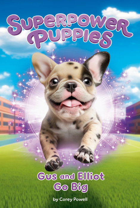 Superpower Puppies #06: Gus and Elliot Go Big - Penguin Workshop US - MPHOnline.com
