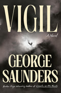 In VIGIL, George Saunders confronts the biggest issues of our time with his trademark humour and warmth, spinning a tale that encompasses life and death, good and evil, and the inevitable question: who else could we be but exactly who we are? Now at MPHOnline.com.