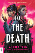 Two teens are pitted against each other in a magical duel for revenge in TO THE DEATH, a YA fantasy thriller from Andrea Tang. Now at MPHOnline.com.