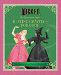Wicked: The Illustrated Lyrics - Defying Gravity & For Good (HC) - MPHOnline.com