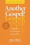 Another Gospel? Student Edition: A Lifelong Christian Seeks Truth in Response to Progressive Christianity - MPHOnline.com