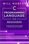 C Programming Language for Beginners: A step by step guide to learn C programming and series (Computer Programming #4) - MPHOnline.com