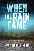 The rain never stops. The world is drowning. Survival is everything. WHEN THE RAIN CAME is the first YA book in an all-new, action-packed dystopian adventure series by  bestselling author Matt Eicheldinger. Now at MPHOnline.com.