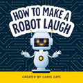 How to Make a Robot Laugh (HC) - MPHOnline.com