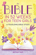 Bible in 52 Weeks for Teen Girls - MPHOnline.com
