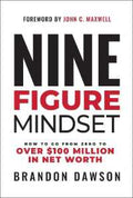 Nine-Figure Mindset: How to Go from Zero to Over $100 Million in Net Worth - MPHOnline.com