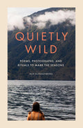Featuring inspirational poetry, gorgeous photography, and earth-centered rituals from poet Alix Klingenberg, QUIETLY WILD is a yearly guide to flowing with nature's cycles and rhythms. Now at MPHOnline.com.