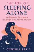 The Joy of Sleeping Alone: 64 Rituals to Become the Sovereign of Your Bed and Your Life - MPHOnline.com