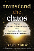 Transcend the Chaos: Proven Integral Techniques for Emotional Control, Confidence, and Creativity - MPHOnline.com
