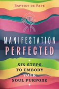 Manifestation Perfected: Six Steps to Embody Your Soul Purpose - MPHOnline.com