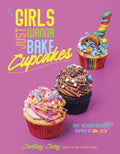 Girls Just Wanna Bake Cupcakes: Easy, Delicious Desserts Inspired by the '80s - MPHOnline.com