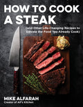 How to Cook a Steak: (and Other Life-Changing Recipes to Elevate the Food You Already Cook) - MPHOnline.com