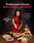 Traditional Chinese Wellness Recipes: Holistic Meals to Treat Ailments, Promote Weight Loss, Enhance Beauty and More - MPHOnline.com