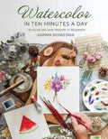 Watercolor in 10 Minutes a Day: 45 Quick and Easy Projects for Beginners - MPHOnline.com