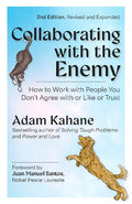 Collaborating with the Enemy, Second Edition: How to Work with People You Dont Agree with or Like or Trust - MPHOnline.com