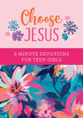 Choose Jesus: 3-Minute Devotions Teen Girls - MPHOnline.com