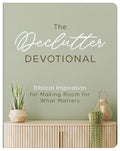 The Declutter Devotional: Biblical Inspiration for Making Room for What Matters - MPHOnline.com