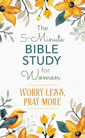 5-Minute Bible Study for Women: Worry Less, Pray More - MPHOnline.com