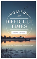 Prayers for Difficult Times Men's Edition: When You Don't Know What to Pray - MPHOnline.com