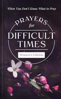 Prayers for Difficult Times Women's Edition: When You Don't Know What to Pray - MPHOnline.com