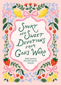 Short and Sweet Devotions from God's Word: Daily Spiritual Pick-Me-Ups for Women - MPHOnline.com