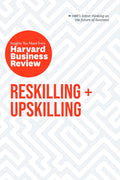 Reskilling and Upskilling (The Insights You Need from Harvard Business Review) - MPHOnline.com