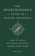 The Overthinker's Guide to Making Decisions: How to Make Decisions without Losing Your Mind - MPHOnline.com