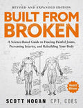 Built From Broken: A Science-Based Guide to Healing Painful Joints, Preventing Injuries, and Rebuilding Your Body - MPHOnline.com
