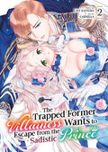 The Trapped Former Villainess Wants to Escape from the Sadistic Prince #02 - MPHOnline.com
