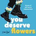 You Deserve Flowers - MPHOnline.com