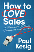 How to LOVE Sales: A Framework to Build Confidence and Success - MPHOnline.com
