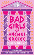 Bad Girls of Ancient Greece: Myths and Legends from the Baddies that Started it all - MPHOnline.com