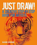 Just Draw!: A Creative Step-by-Step Guide for Artists - MPHOnline.com