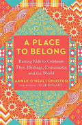 A Place to Belong: Raising Kids to Celebrate Their Heritage, Community, and the World - MPHOnline.com