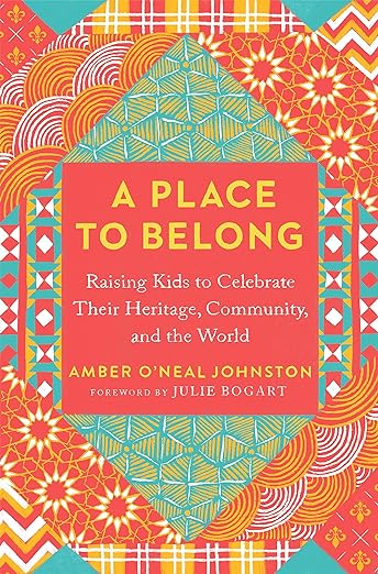 A Place to Belong: Raising Kids to Celebrate Their Heritage, Community, and the World - MPHOnline.com