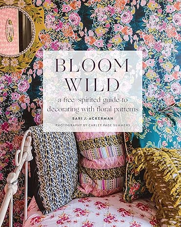 Bloom Wild: a free-spirited guide to decorating with floral patterns - MPHOnline.com